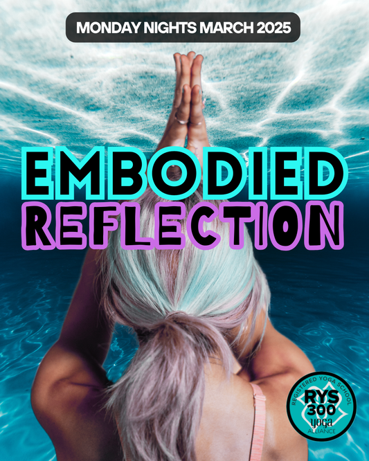 Embodied Reflection: 300 HR Monday Night Practice