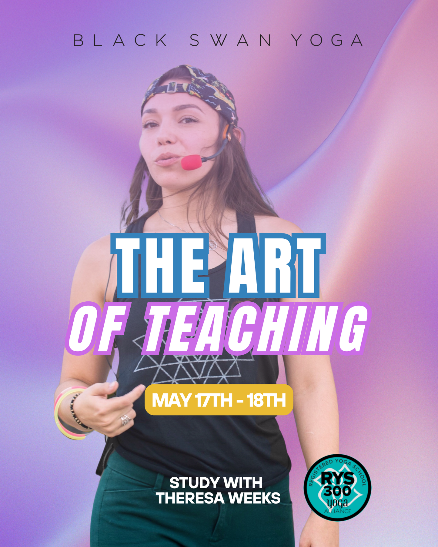 The Art of Teaching: 300 HR Weekend Module with Theresa Weeks